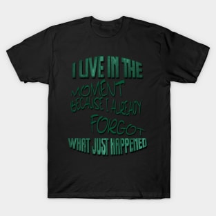 Live in the Moment (green) T-Shirt